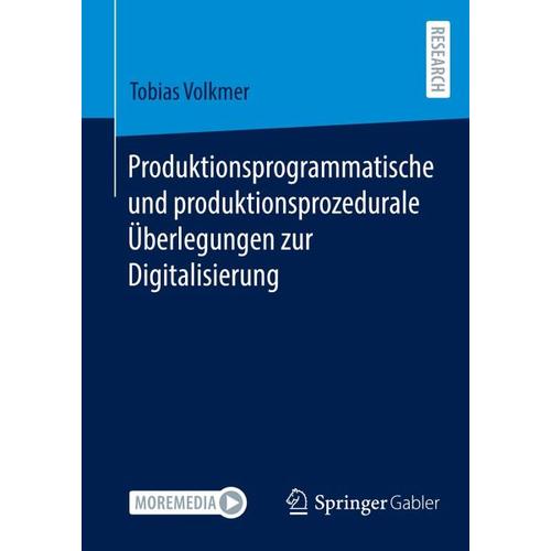 Produktionsprogrammatische und produktionsprozedurale Überlegungen zur Digitalisierung – Tobias Volkmer