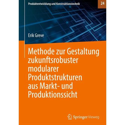 Methode zur Gestaltung zukunftsrobuster modularer Produktstrukturen aus Markt- und Produktionssicht – Erik Greve