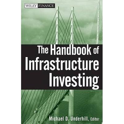The Handbook of Infrastructure Investing
