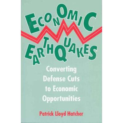 Economic Earthquakes Converting Defense Cuts to Economic Opportunities