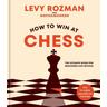 How to Win at Chess - Levy Rozman