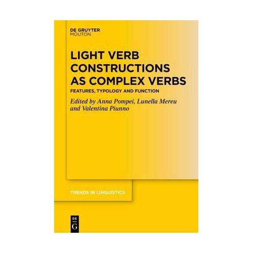Light Verb Constructions as Complex Verbs – Anna Herausgegeben:Pompei, Lunella Mereu, Valentina Piunno