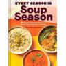 Every Season Is Soup Season - Shelly Westerhausen Worcel