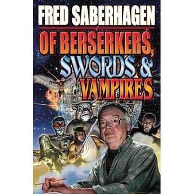 Of Berserkers Swords and Vampires A Saberhagen Retrospective Baen Science Fiction