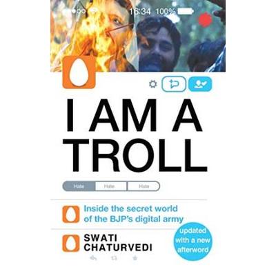 I Am a Troll Inside the Secret World of the BJPs D...