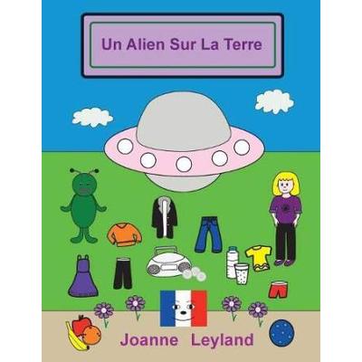 Un Alien Sur La Terre A lovely story in French for children learning French Cool Kids Speak French