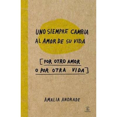 Uno siempre cambia al amor de su vida por otro amor o por otra vida