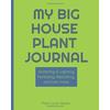 My Big House Plant Journal Notes on Your Favorite House Plants Watering Lighting Preferences Fertilizing Repotting and lots more pages for plants x inches White paper