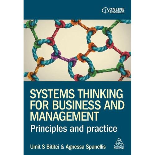 Systems Thinking for Business and Management – Professor Umit S Bititci, Dr Agnessa Spanellis