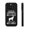 DistinctInk Tough Case for Apple iPhone 14 PRO (6.1 Screen) Compatible with MagSafe Charging - Always Be Yourself Unless You Can Be a Wolf
