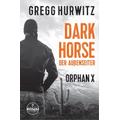 Dark Horse. Der Außenseiter. Ein Orphan X Thriller - Gregg Hurwitz