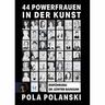 44 Powerfrauen in der Kunst - Pola Polanski