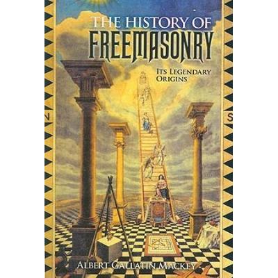 The History of Freemasonry Its Legendary Origins D...