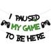 Purp Pie I Paused My Game To Be Here Banner Glitter Gamer Theme Party Decoration Sign Kids Children Boys Video Game Birthday Parties Supplies