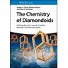 The Chemistry of Diamondoids - Andrey A. Fokin, Marina Sekutor, Peter R. Schreiner
