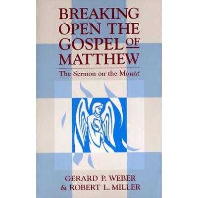 Breaking Open The Gospel Of Matthew: The Sermon On The Mount
