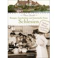 Schlesien - Rezepte, Geschichten und historische Fotos - Hanna Grandel