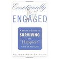 Pre-Owned Emotionally Engaged : A Bride s Guide to Surviving the Happiest Time of Her Life (Hardcover) 9781594630149