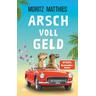 Arsch voll Geld / Erdmännchen Ray & Rufus Bd.9 - Moritz Matthies