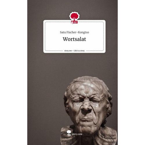 Wortsalat. Life is a Story – story.one – Satu Fischer-Kongtso