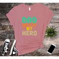 Dad T-shirt My Dad is My Hero Tshirt Dad is My Hero Shirt Best Dad Shirt Daddy is My Hero Best Dad Shirt Strong Dad Tee Best Dad Shirt