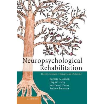 Neuropsychological Rehabilitation: Theory, Models, Therapy And Outcome