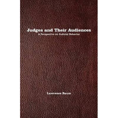 Judges And Their Audiences: A Perspective On Judicial Behavior
