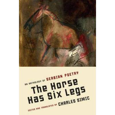 The Horse Has Six Legs: An Anthology Of Serbian Poetry