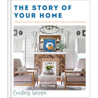 The Story Of Your Home: A Room-By-Room Guide To Designing With Purpose And Personality