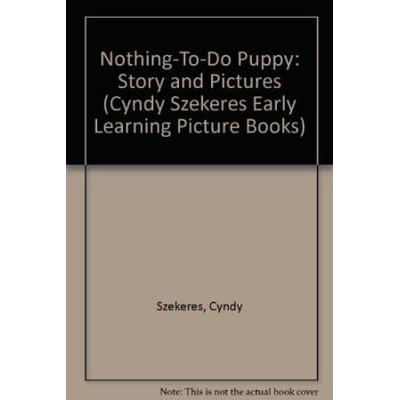 NothingToDo Puppy Story and Pictures Cyndy Szekere...