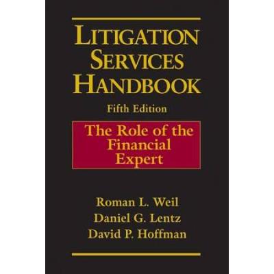 Litigation Services Handbook: The Role Of The Financial Expert