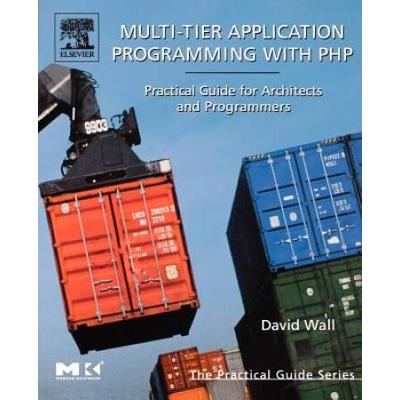 Multi-Tier Application Programming With Php: Practical Guide For Architects And Programmers