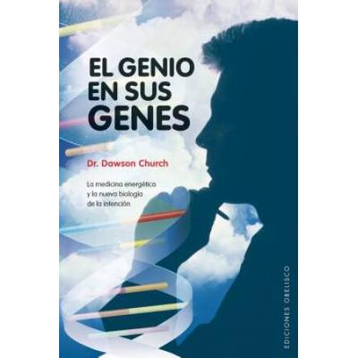 El Genio En Sus Genes: La Medicina Energetica Y La Nueva Biologia De La Intencion = The Genie In Your Genes