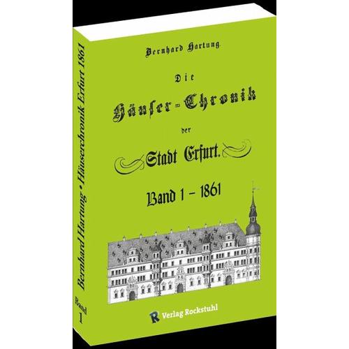 Die Häuser-Chronik der Stadt Erfurt 1861 – Band 1 von 2 – Bernhard Hartung