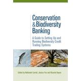 Conservation And Biodiversity Banking: A Guide To Setting Up And Running Biodiversity Credit Trading Systems