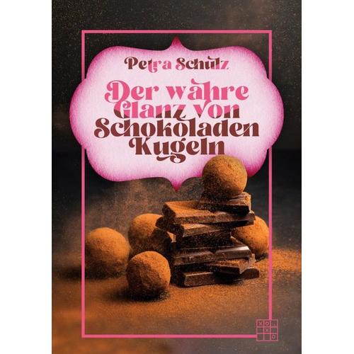 Der wahre Glanz von Schokoladenkugeln – Petra Schulz
