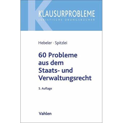 60 Probleme aus dem Staats- und Verwaltungsrecht – Timo Hebeler, Thomas Spitzlei