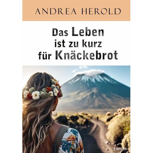 Das Leben ist zu kurz für Knäckebrot - Andrea Herold