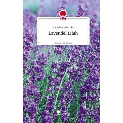 Lavendel Lilah. Life is a Story – story.one – Lucy-Marie M. &ltM.