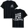 Your spinal Is My Cardio Hilarious Gym T-Shirt Humor Funny Sarcastic Sayings Joke Graphic Tee