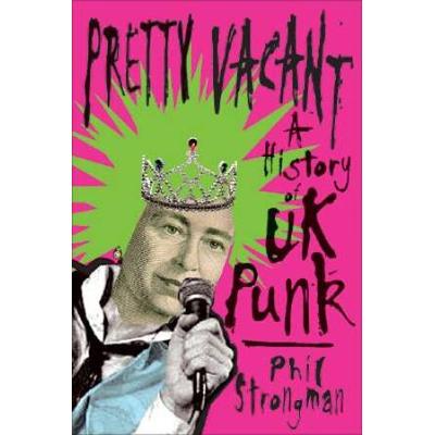 Pretty Vacant: A History Of Uk Punk
