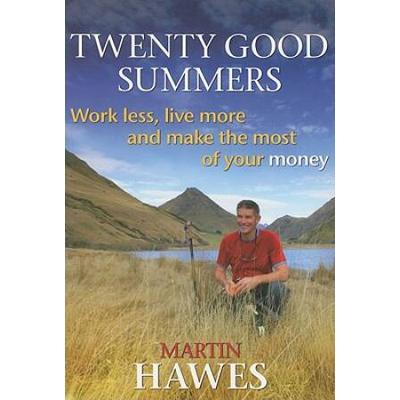 Twenty Good Summers: Work Less, Live More and Make the Most of Your Money