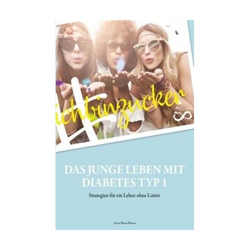 #ichbinzucker – Das junge Leben mit Diabetes Typ I – Sylvia Wurm-Werner