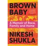 Brown Baby - Nikesh Shukla