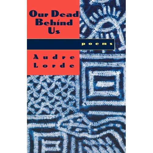 Our Dead Behind Us – Audre Lorde