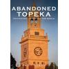 Abandoned Topeka: Psychiatric Capital Of The World