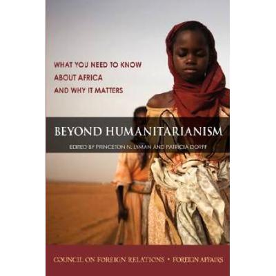 Beyond Humanitarianism: What You Need To Know About Africa And Why It Matters