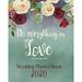 Pre-Owned Do everything in love 1 Corinthians 16:14 Wedding Planner Book: Bible Verse Organizer and Budget Worksheet For Brides To Be: Budget Timeline ... For The Bride To Be (The Wedding Paperback