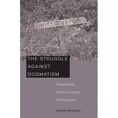 Struggle Against Dogmatism: Wittgenstein And The C...