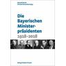 Die Bayerischen Ministerpräsidenten - Rainald Herausgegeben:Becker, Christof Botzenhart